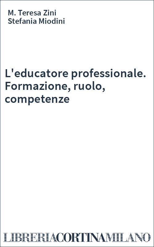 L'educatore professionale. Formazione, ruolo, competenze