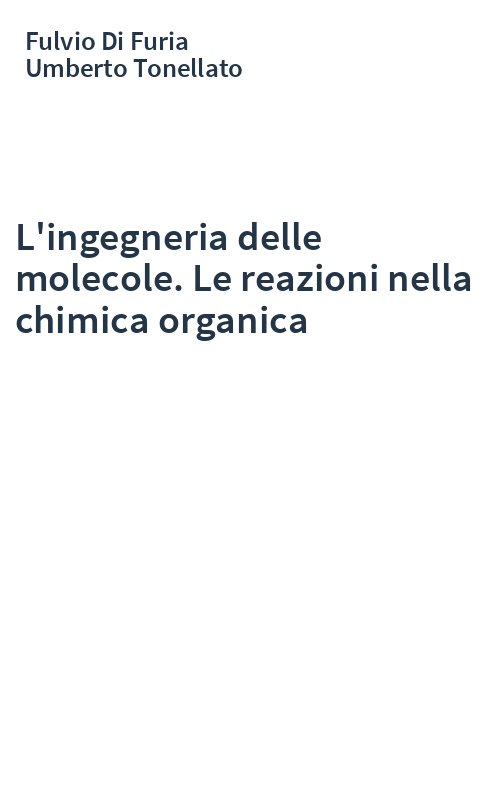 L'ingegneria delle molecole. Le reazioni nella chimica organica