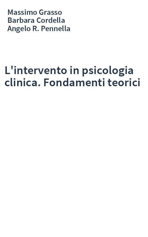 L'intervento in psicologia clinica. Fondamenti teorici