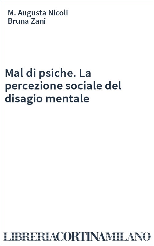 Mal di psiche. La percezione sociale del disagio mentale