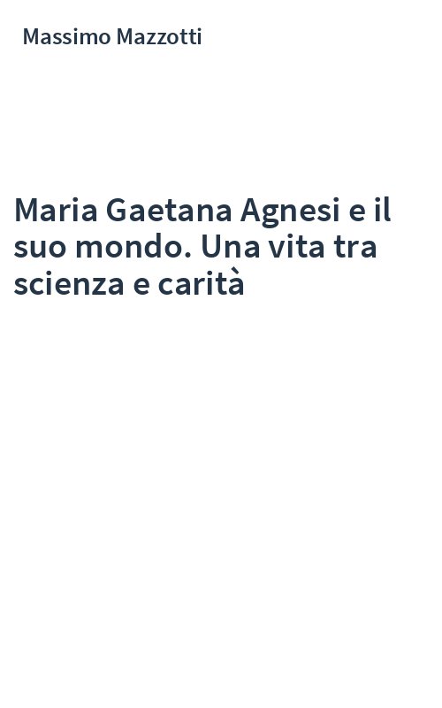 Maria Gaetana Agnesi e il suo mondo. Una vita tra scienza e carità