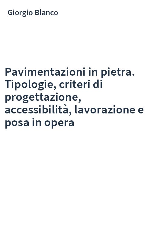 Pavimentazioni in pietra. Tipologie, criteri di progettazione, accessibilità, lavorazione e posa in opera
