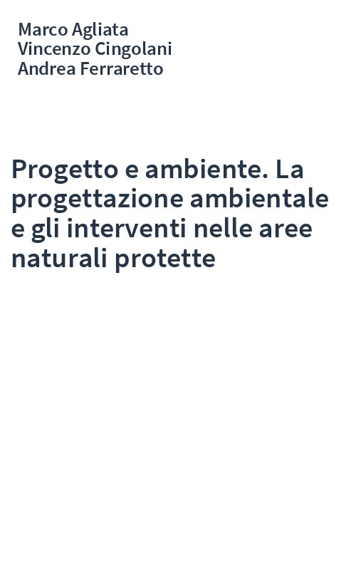 Progetto e ambiente. La progettazione ambientale e gli interventi nelle aree naturali protette