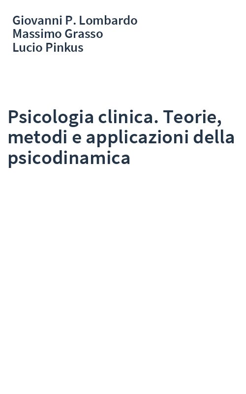 Psicologia clinica. Teorie, metodi e applicazioni della psicodinamica