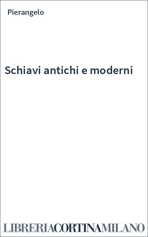 Schiavi antichi e moderni