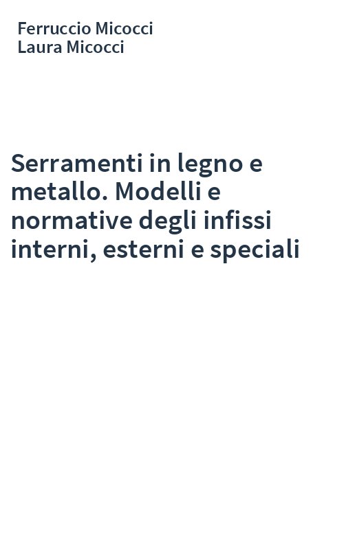 Serramenti in legno e metallo. Modelli e normative degli infissi interni, esterni e speciali