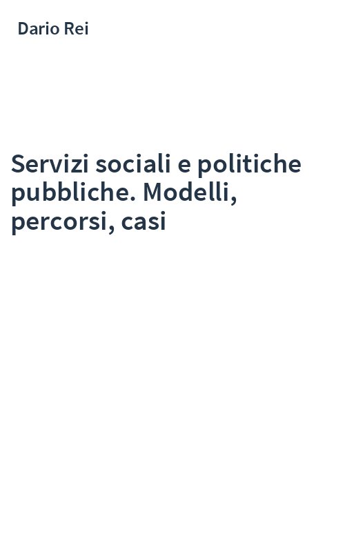 Servizi sociali e politiche pubbliche. Modelli, percorsi, casi