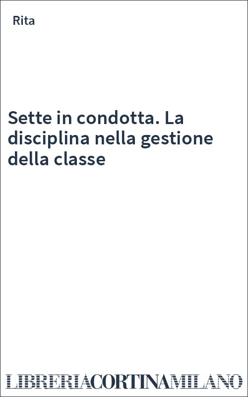 Sette in condotta. La disciplina nella gestione della classe