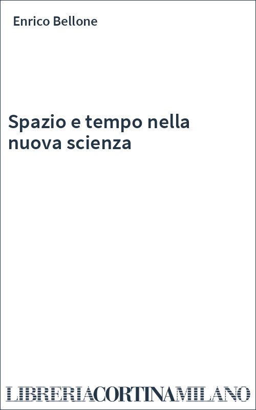 Spazio e tempo nella nuova scienza