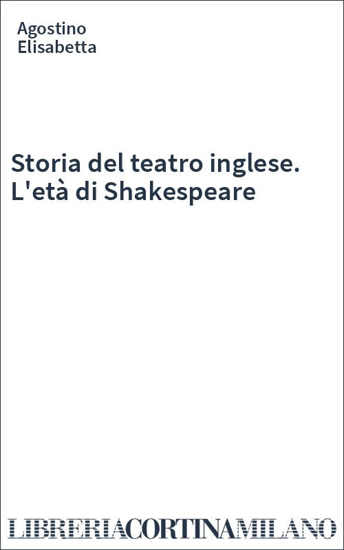 Storia del teatro inglese. L'età di Shakespeare