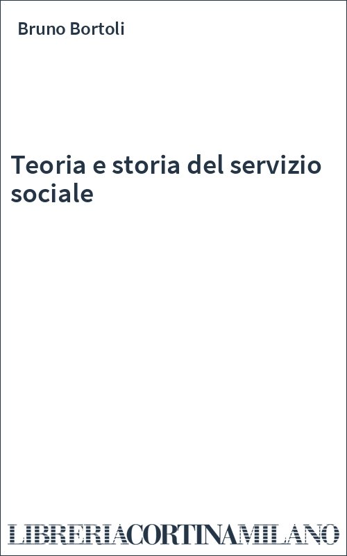 Teoria e storia del servizio sociale
