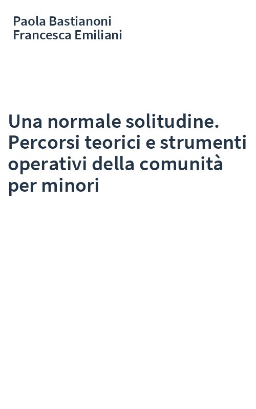 Una normale solitudine. Percorsi teorici e strumenti operativi della comunità per minori