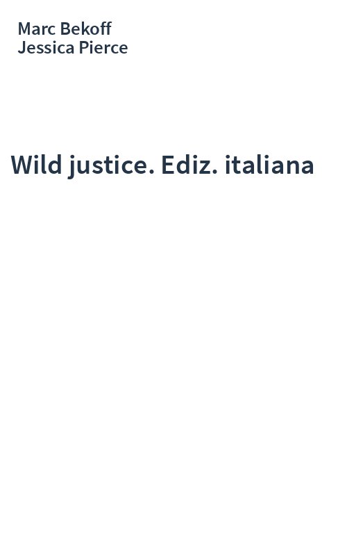 Wild justice. Ediz. italiana
