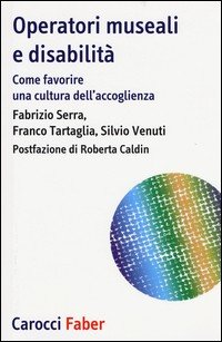 Operatori museali e disabilità. Come favorire una cultura dell'accoglienza