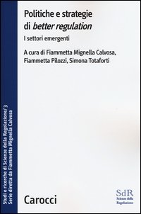 Politiche e strategie di «better regulation». I settori emergenti. Studi e ricerche di Scienze della Regolazione