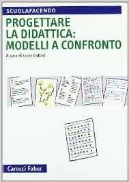 Progettare la didattica: modelli a confronto. Per la scuola d'infanzia e primaria