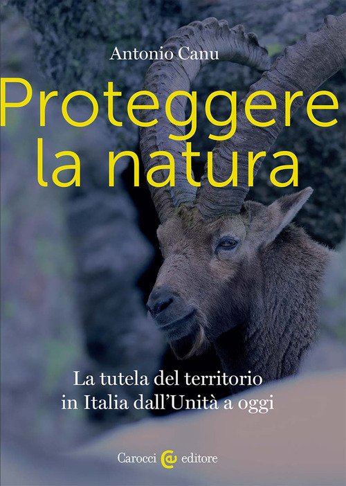 Proteggere la natura. La tutela del territorio in Italia dall'Unità a oggi