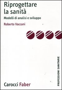 Riprogettare la sanità. Modelli di analisi e sviluppo