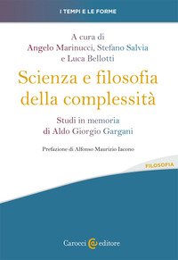 Scienza e filosofia della complessità. Studi in memoria di Aldo Giorgio Gargani