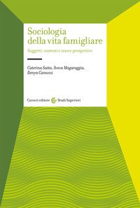Sociologia della vita famigliare. Soggetti, contesti e nuove prospettive