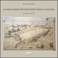 «Ellade e Roma!». Lo stadio nazionale tra Giulio Magni e Marcello Piacentini