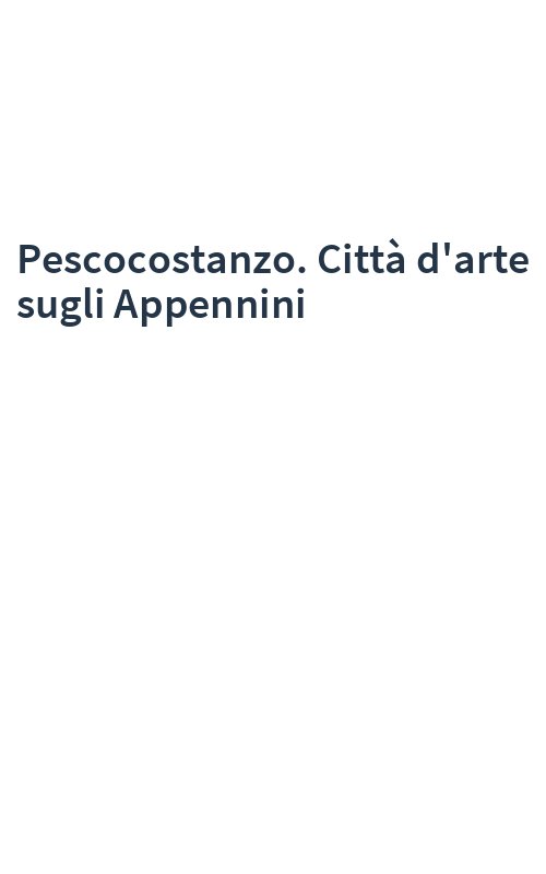 Pescocostanzo. Città d'arte sugli Appennini