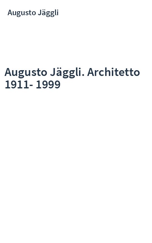 Augusto Jäggli. Architetto 1911-1999