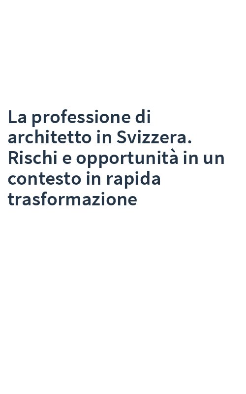 La professione di architetto in Svizzera. Rischi e opportunità in un contesto in rapida trasformazione