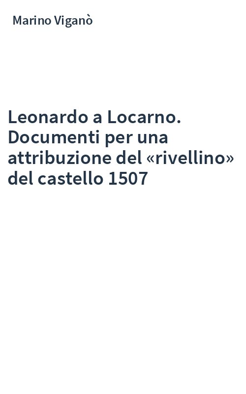 Leonardo a Locarno. Documenti per una attribuzione del «rivellino» del castello 1507