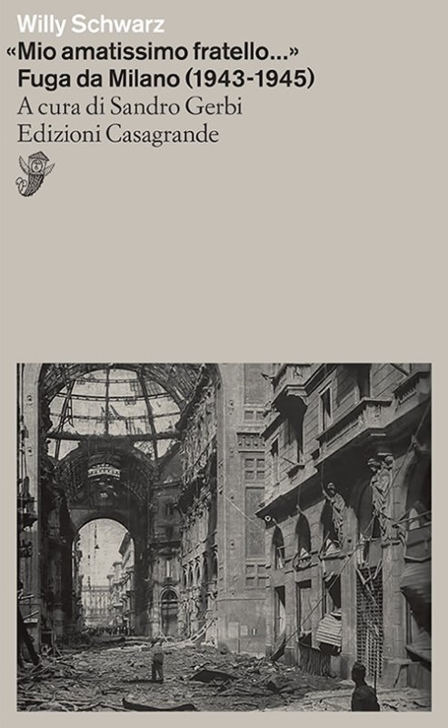 «Mio amatissimo fratello...». Fuga da Milano (1943-1945)