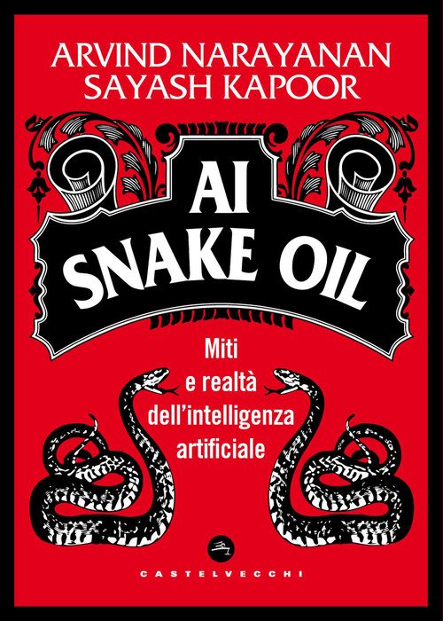 Ai snake oil. Miti e realtà dell'intelligenza artificiale