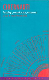 Cibernauti. Tecnologia, comunicazione, democrazia