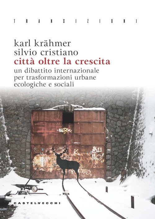 Città oltre la crescita. Un dibattito internazionale per trasformazioni urbane ecologiche e sociali