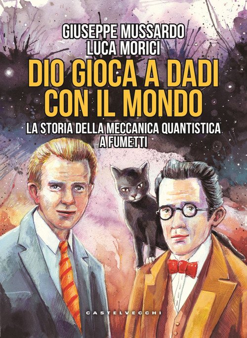 Dio gioca a dadi con il mondo. La storia della meccanica quantistica