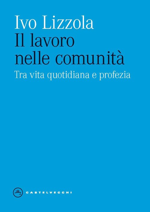 Il lavoro nelle comunità. Tra vita quotidiana e profezia
