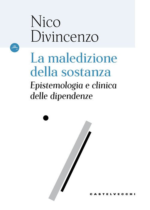 La maledizione della sostanza. Epistemologia e clinica delle dipendenze
