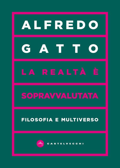 La realtà è sopravvalutata. Filosofia e multiverso