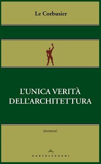 L'unica verità dell'architettura