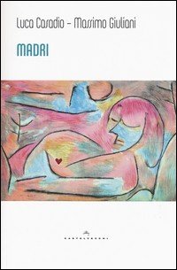 Madri. Dal complesso di Edipo alle madri reali