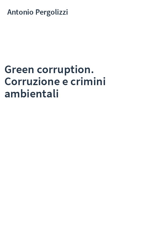 Green corruption. Corruzione e crimini ambientali
