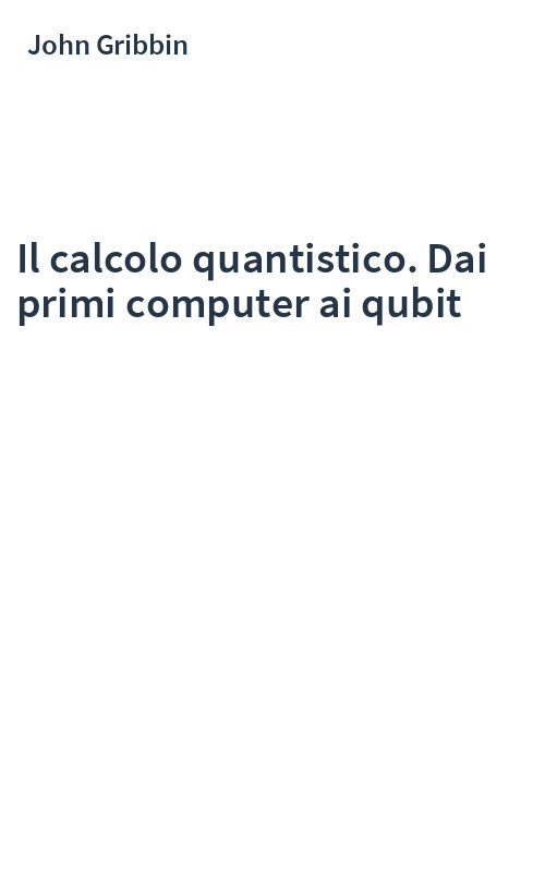 Il calcolo quantistico. Dai primi computer ai qubit
