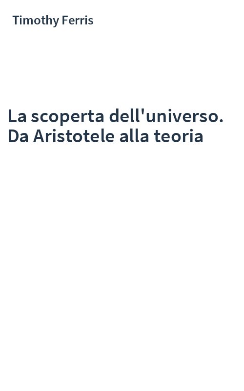 La scoperta dell'universo. Da Aristotele alla teoria