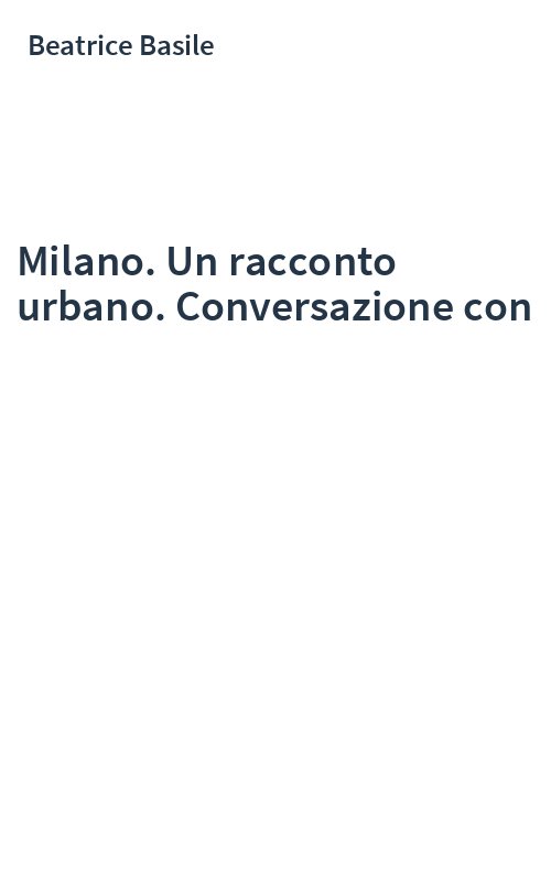 Milano. Un racconto urbano. Conversazione con