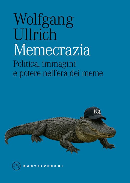 Memecrazia. Politica, immagini e potere nell'era dei meme