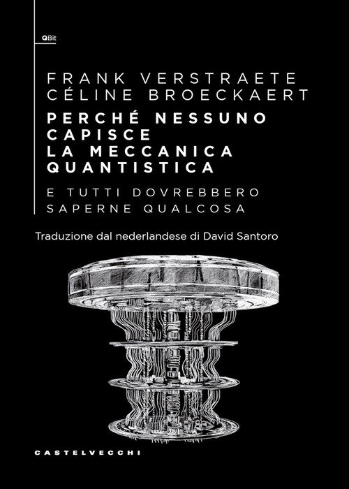 Perché nessuno capisce la meccanica quantistica e tutti dovrebbero saperne qualcosa