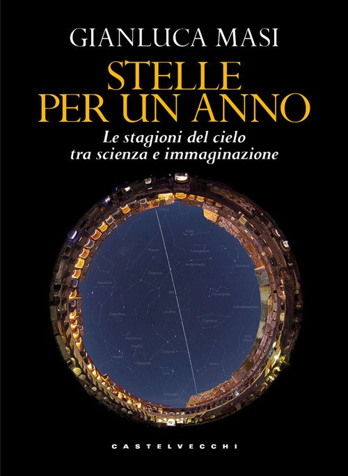 Stelle per un anno. Le stagioni del cielo tra scienza e immaginazione