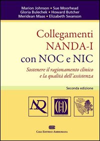 Collegamenti NANDA-I con NOC e NIC. Sostenere il ragionamento clinico e la qualità dell'assistenza