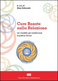 Cure basate sulla relazione. Un modello per la pratica clinica