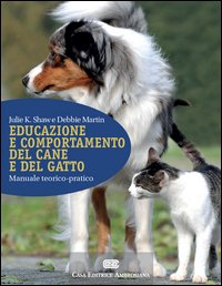 Educazione e comportamento del cane e del gatto. Manuale teorico-pratico