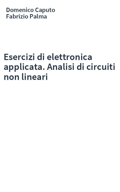 Esercizi di elettronica applicata. Analisi di circuiti non lineari